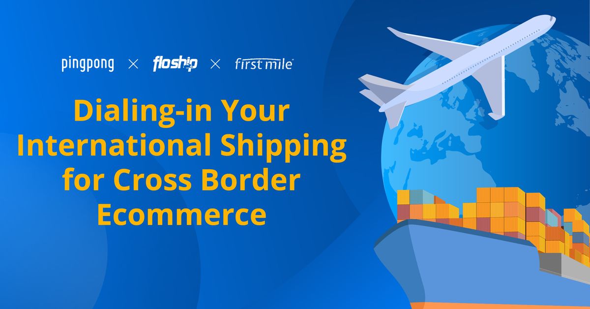 Dialing-in Your International Shipping for Cross Border Ecommerce