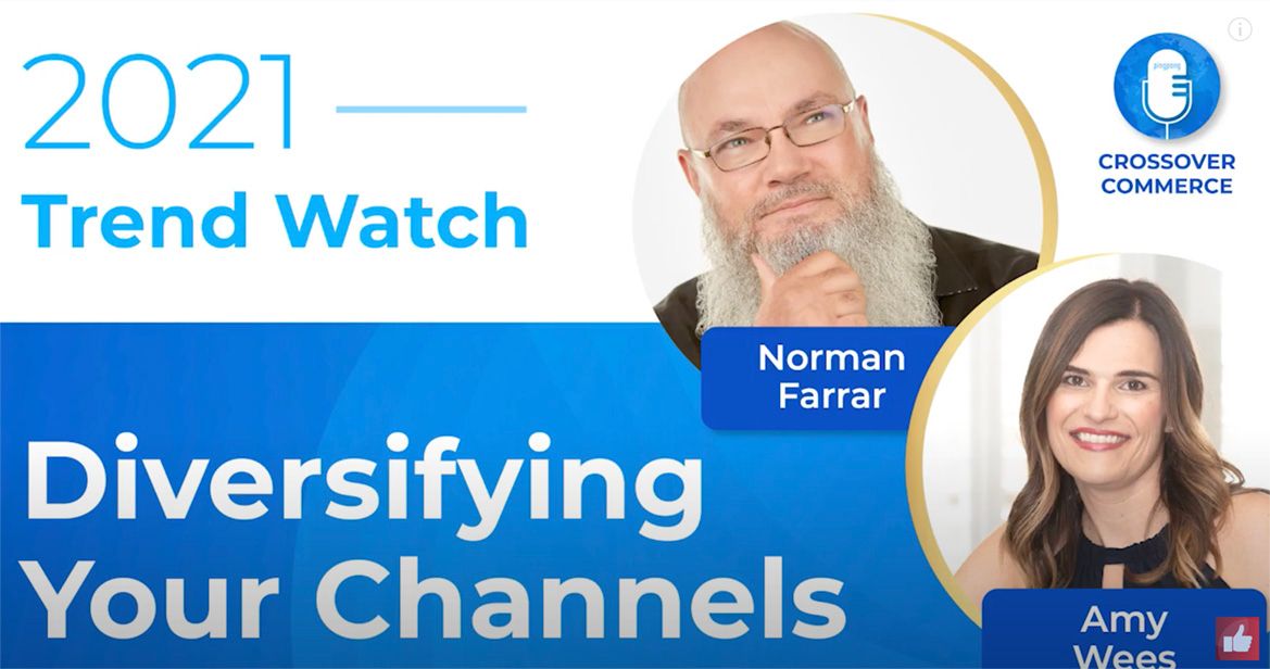 2021 Trend Watch - Diversifying Your Channels