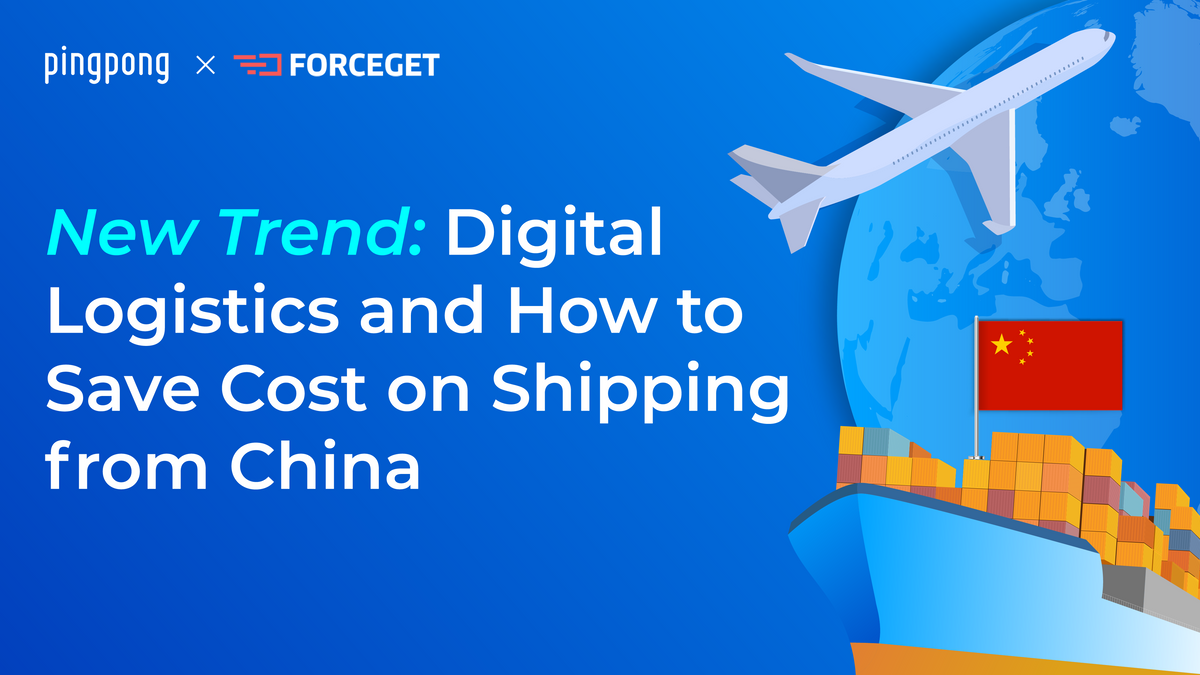 New Trend: Digital Logistics and How to Save Cost on Shipping from China